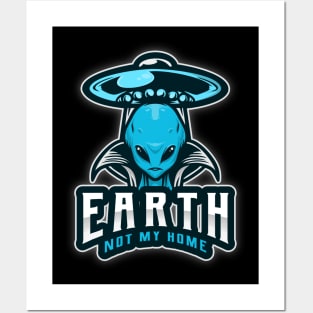 Earth is not my home alien ufo Posters and Art